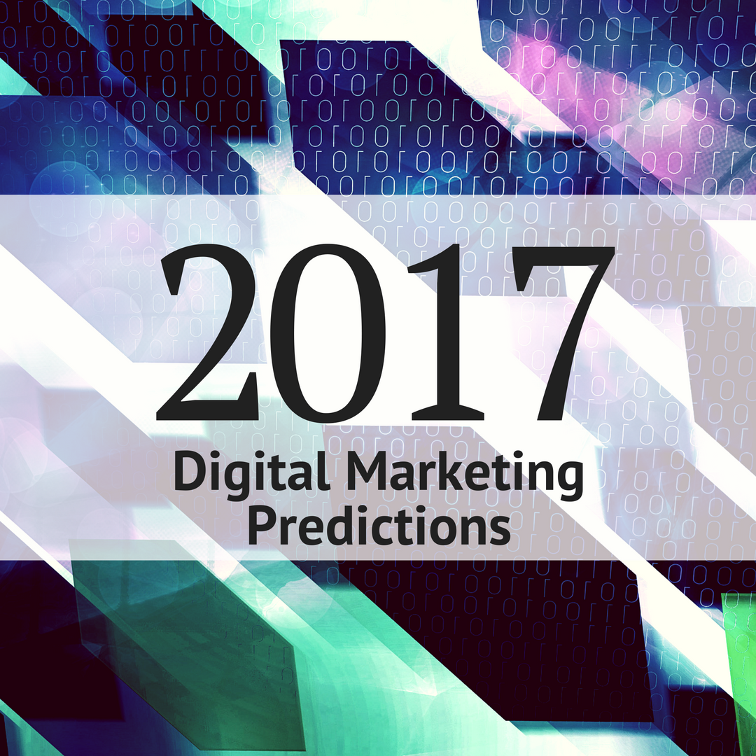 2017 digital marketing predictions